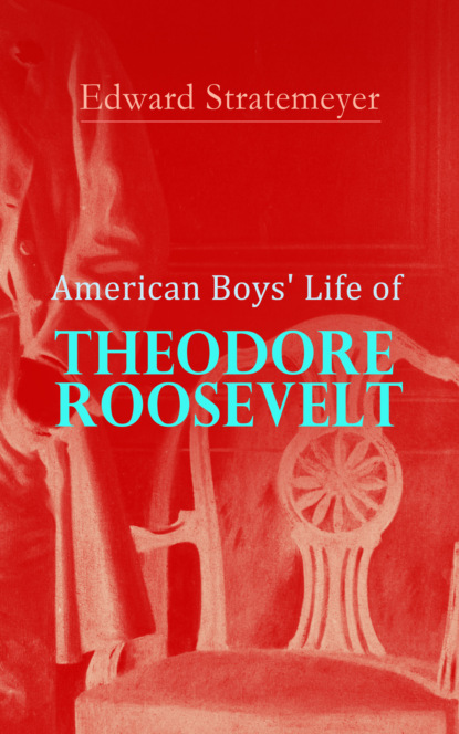 Stratemeyer Edward - American Boys' Life of Theodore Roosevelt