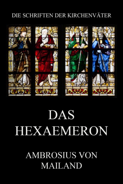 Ambrosius von Mailand - Das Hexaemeron