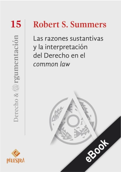 Обложка книги Las razones sustantivas y la interpretación del Derecho en el common law, Robert S. Summers