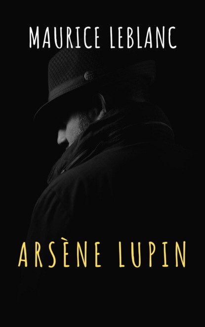 Морис Леблан - Arsène Lupin, gentleman-burglar