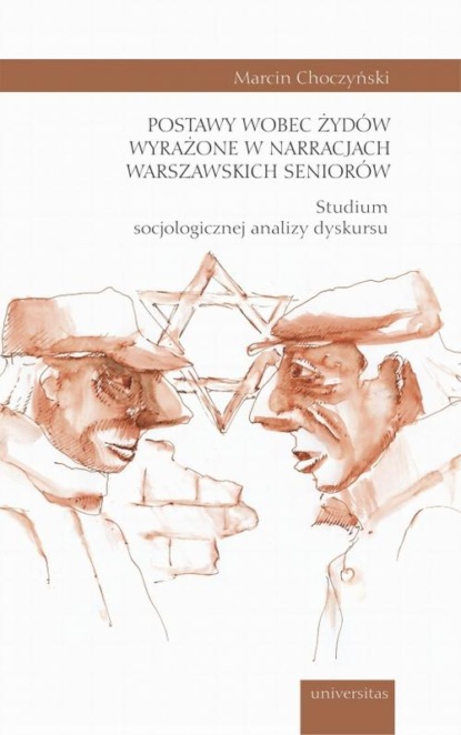 Marcin Choczyński - Postawy wobec Żydów wyrażone w narracjach warszawskich seniorów.