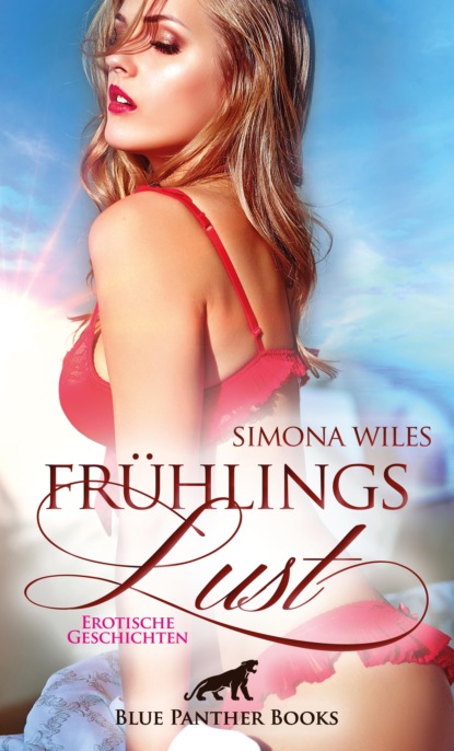 Simona Wiles - FrühlingsLust | Erotische Geschichten