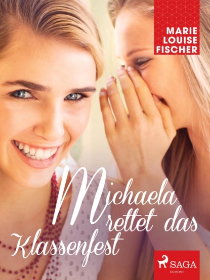 Marie Louise Fischer - Michaela rettet das Klassenfest