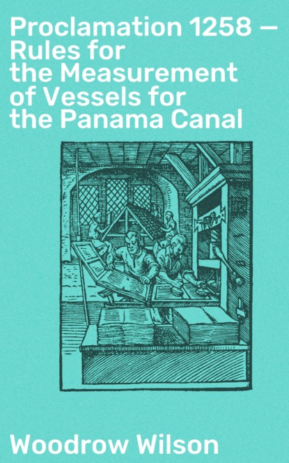 

Proclamation 1258 — Rules for the Measurement of Vessels for the Panama Canal