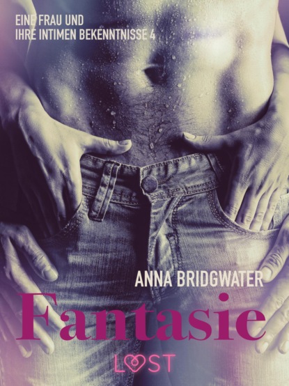 Anna Bridgwater - Fantasie ‒ eine Frau und ihre intimen Bekenntnisse 4