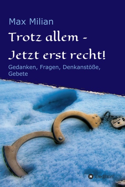 

Trotz allem - Jetzt erst recht!