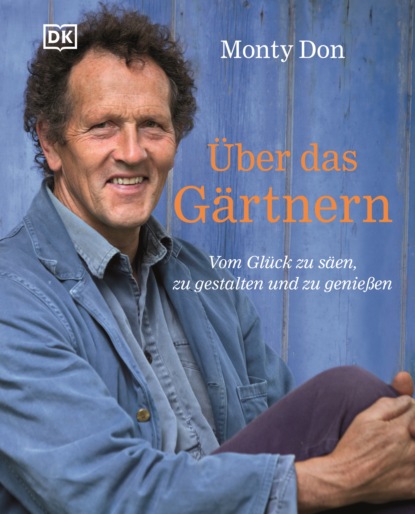 Monty Don - Über das Gärtnern