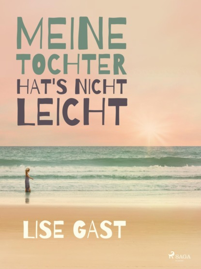 Lise Gast - Meine Tochter hat s nicht leicht