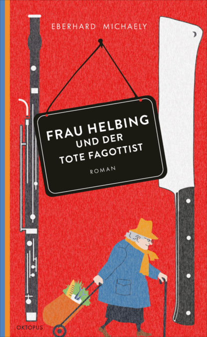 

Frau Helbing und der tote Fagottist
