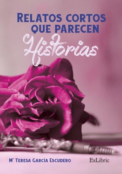 Relatos cortos que parecen historias (María Teresa García Escudero). 