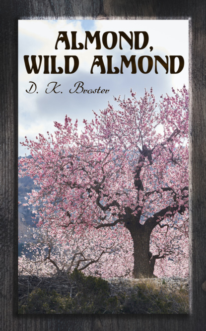 D. K. Broster - Almond, Wild Almond