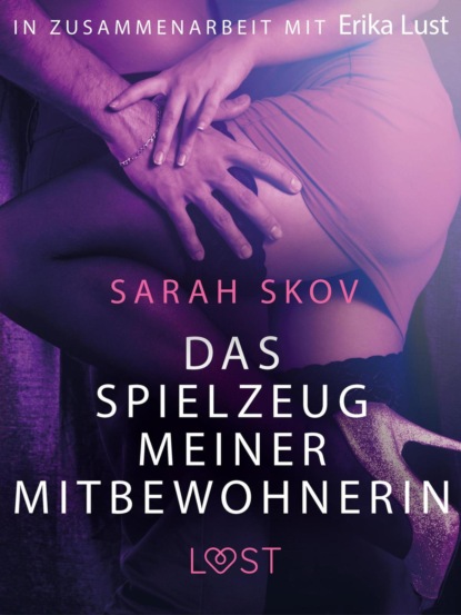 Sarah Skov - Das Spielzeug meiner Mitbewohnerin: Erotische Novelle