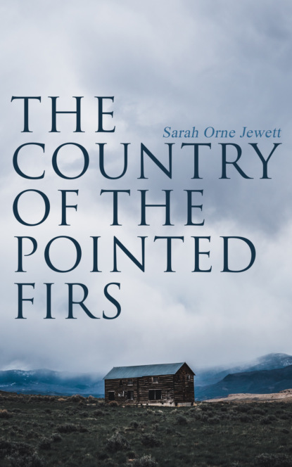 Sarah Orne Jewett - The Country of the Pointed Firs
