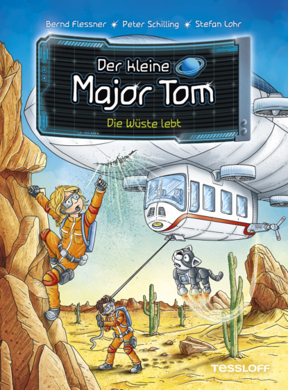 Dr. Bernd Flessner - Der kleine Major Tom. Band 13: Die Wüste lebt