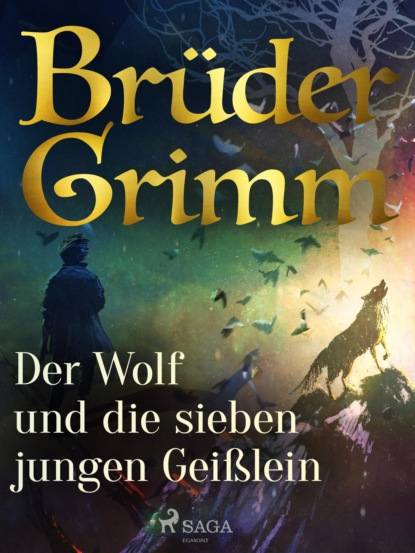 Brüder Grimm - Der Wolf und die sieben jungen Geißlein