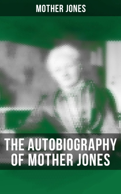 Mother Jones - The Autobiography of Mother Jones