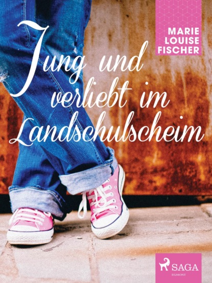 Marie Louise Fischer - Jung und verliebt im Landschulscheim