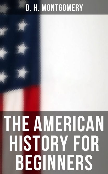 D. H. Montgomery - The American History for Beginners