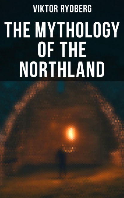 Viktor Rydberg - The Mythology of the Northland