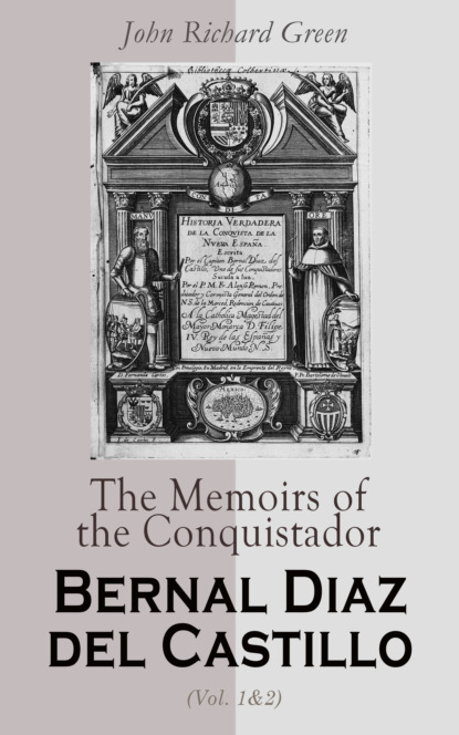 Bernal Diaz del Castillo - The Memoirs of the Conquistador Bernal Diaz del Castillo (Vol. 1&2)