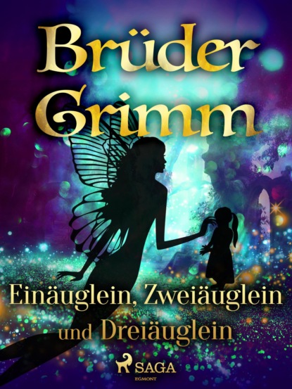 Brüder Grimm - Einäuglein, Zweiäuglein und Dreiäuglein