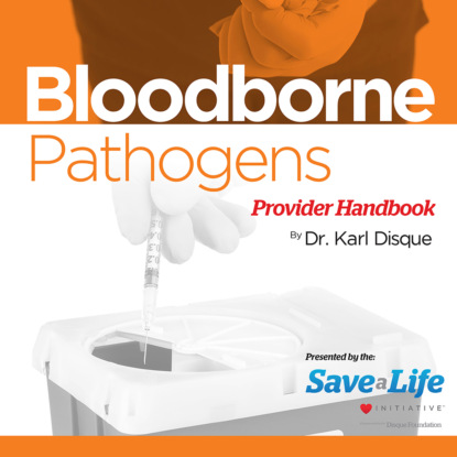 Dr. Karl Disque - Bloodborne Pathogens (BBP) Provider Handbook