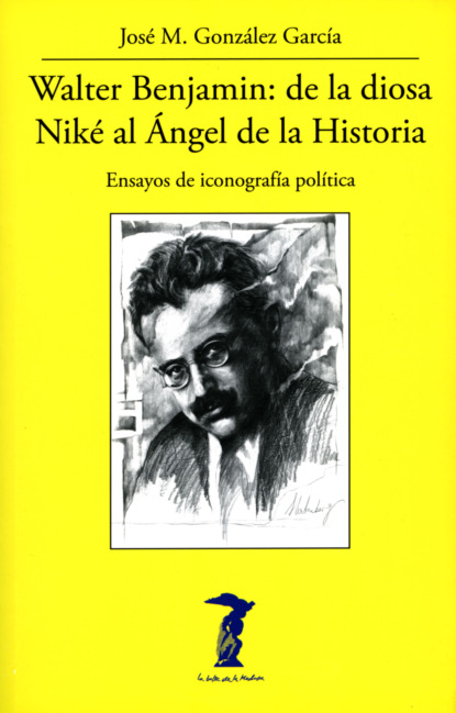 José M. González García - Walter Benjamin: de la diosa Niké al Ángel de la Historia