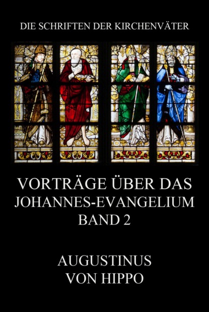 Augustinus von Hippo - Vorträge über das Johannes-Evangelium, Band 2