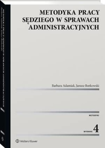 

Metodyka pracy sędziego w sprawach administracyjnych
