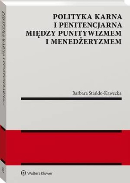 

Polityka karna i penitencjarna między punitywizmem i menedżeryzmem