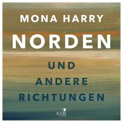 Norden und andere Richtungen (Ungekürzt) (Mona Harry). 