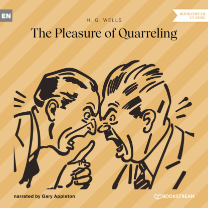 H. G. Wells - The Pleasure of Quarreling (Unabridged)