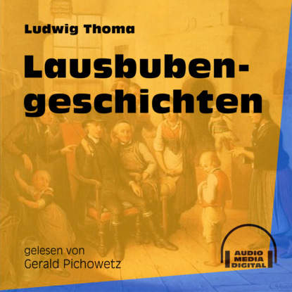 Ludwig Thoma - Lausbubengeschichten (Ungekürzt)