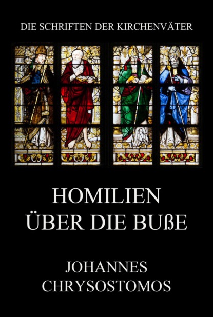 Johannes Chrysostomus - Homilien über die Buße