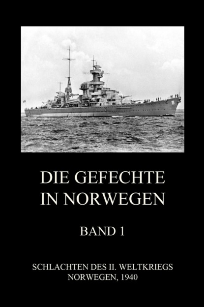 Группа авторов - Die Gefechte in Norwegen, Band 1
