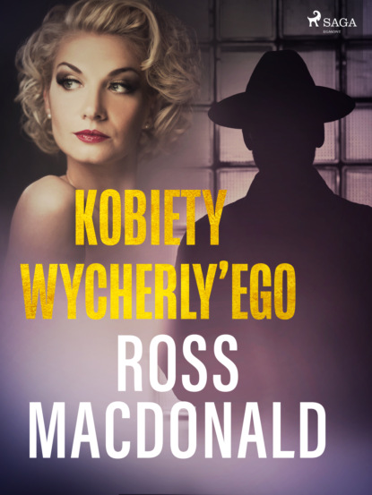 Ross  MacDonald - Kobiety Wycherly’ego