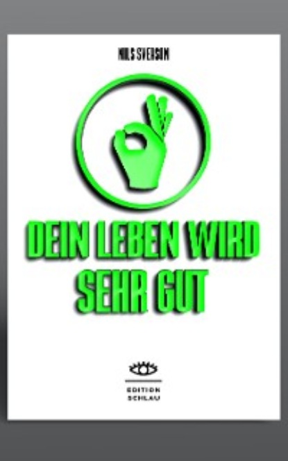 

DEIN LEBEN WIRD SEHR GUT