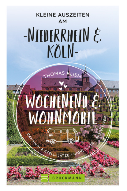 Thomas Kliem - Wochenend und Wohnmobil - Kleine Auszeiten am Niederrhein