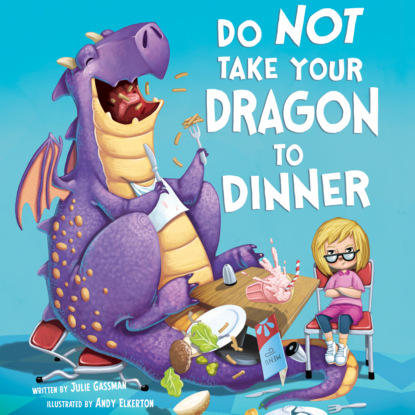 Ксюша Ангел - Do Not Take Your Dragon to Dinner - Do Not Bring Your Dragon, Book 2 (Unabridged)
