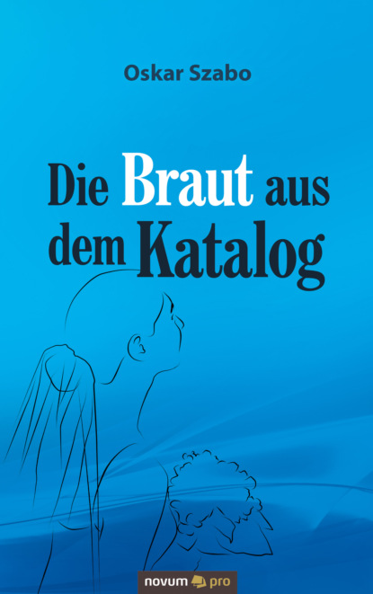 Oskar Szabo - Die Braut aus dem Katalog