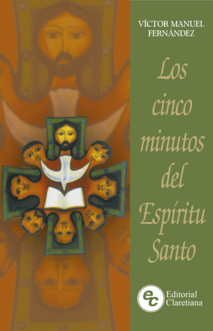 Víctor Manuel Fernández - Los cinco minutos del Espíritu Santo