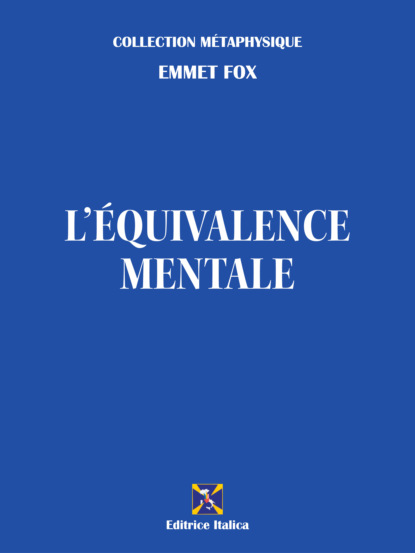 Emmet Fox - L'Équivalence Mentale