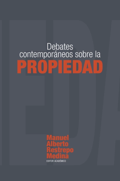 Обложка книги Debates contemporáneos sobre la propiedad, Manuel Alberto Restrepo Medina