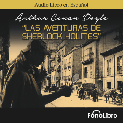 Arthur Conan Doyle - Las Aventuras de Sherlock Holmes (abreviado)