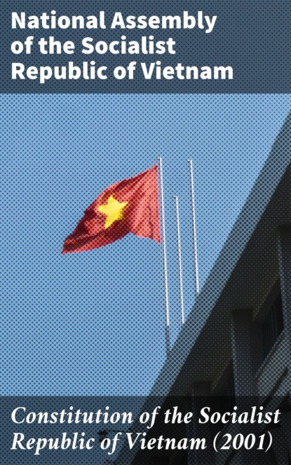 

Constitution of the Socialist Republic of Vietnam (2001)