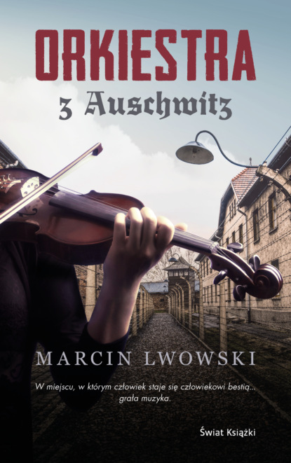 Marcin Lwowski - Orkiestra z Auschwitz