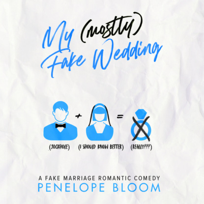 Penelope Bloom - My (Mostly) Fake Wedding - My (Mostly) Funny Romance, Book 2 (Unabridged)