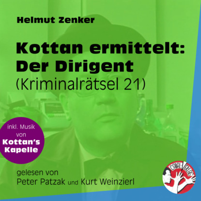 Helmut Zenker - Der Dirigent - Kottan ermittelt - Kriminalrätseln, Folge 21 (Ungekürzt)