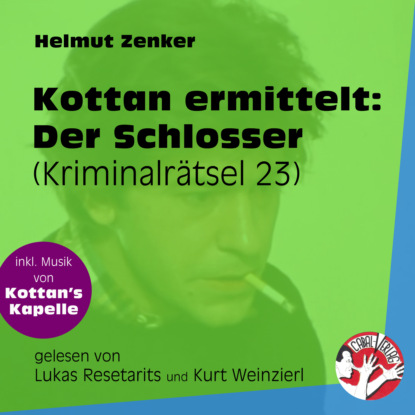 Helmut Zenker - Der Schlosser - Kottan ermittelt - Kriminalrätseln, Folge 23 (Ungekürzt)