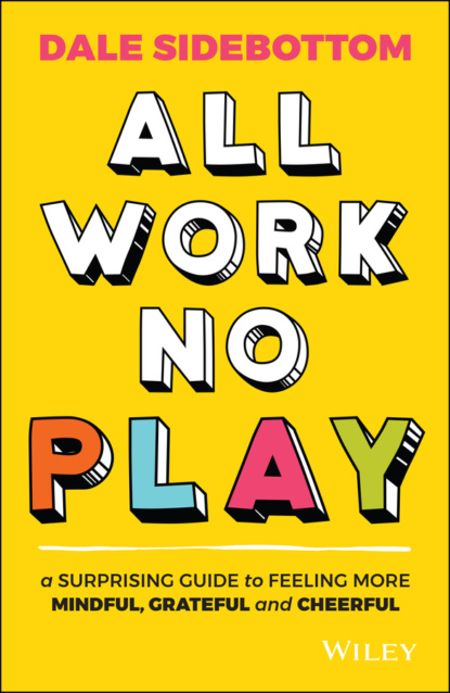 All Work No Play - Dale Sidebottom